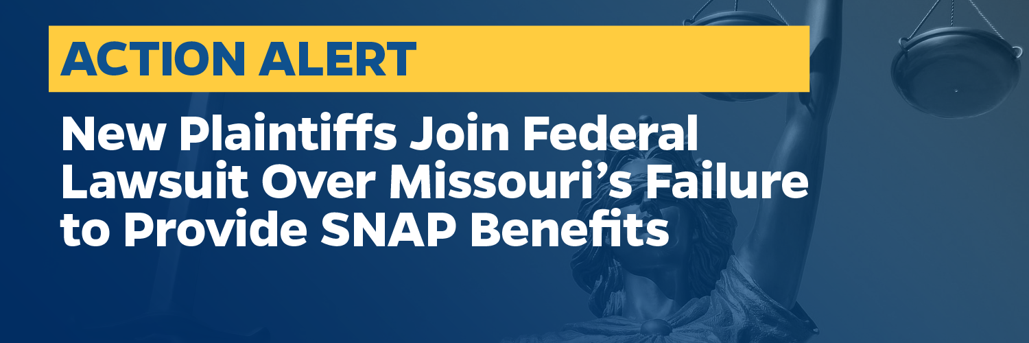 New Plaintiffs Join Federal Lawsuit Over Missouri’s Failure to Provide SNAP Benefits